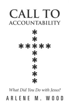 Call to Accountability : What Did You Do with Jesus?