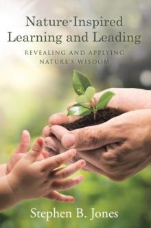 Nature-Inspired Learning and Leading : Revealing and Applying Nature'S Wisdom