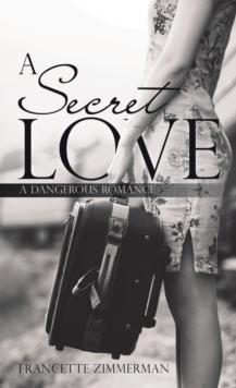 A Secret Love : A Dangerous Romance