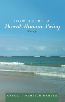 How to Be a Decent Human Being