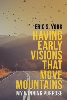 Having Early Visions That Move Mountains : My Winning Purpose