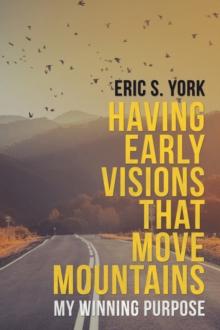 Having Early Visions That Move Mountains : My Winning Purpose