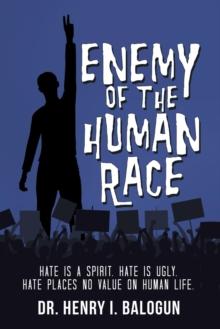 Enemy of the Human Race : Hate Is a Spirit. Hate Is Ugly. Hate Places No Value on Human Life.