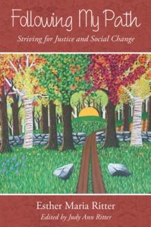 Following My Path : Striving for Justice and Social Change