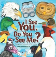 I See You. Do You See Me? : A Young Reader's Introduction to Bird Watching