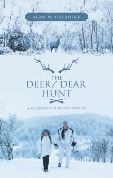 The Deer/ Dear Hunt : A Salesman's Guide to Hunting