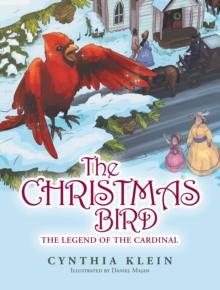 The Christmas Bird : The Legend of the Cardinal