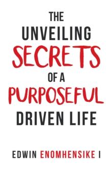 The Unveiling Secrets of a Purposeful Driven Life