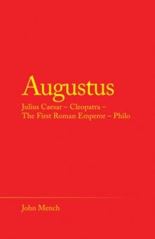 Augustus : Julius Caesar - Cleopatra - the First Roman Emperor - Philo