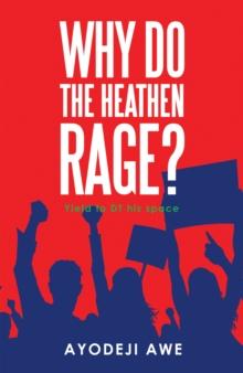 Why Do the Heathen Rage?