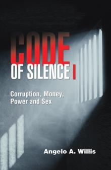 Code of Silence I : Corruption, Money, Power and Sex