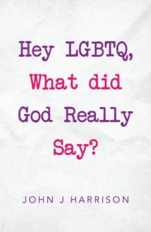 Hey Lgbtq, What Did God Really Say?