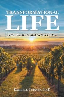 Transformational Life : Cultivating the Fruit of the Spirit in You