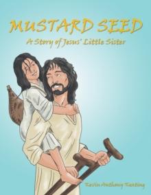 Mustard Seed : A Story of Jesus' Little Sister