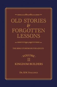 Old Stories & Forgotten Lessons : The Bible Storybook for Adults (Volume Ii)