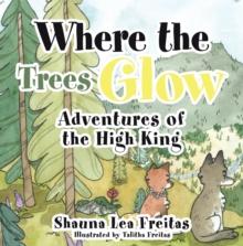 Adventures of the High King : Where the Trees Glow