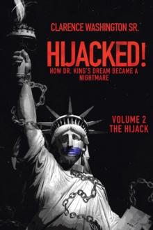 Hijacked! : How Dr. King's Dream Became a Nightmare (Volume 2, the Hijack)