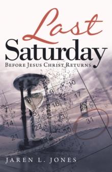 Last Saturday : Before Jesus Christ Returns