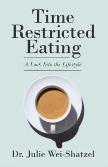 Time Restricted Eating : A Look into the Lifestyle