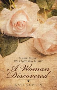 A Woman Discovered : Buried Secrets Will Not Stay Buried