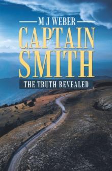 Captain Smith : The Truth Revealed