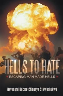 Hells  to Hate : Escaping  Man Made Hells