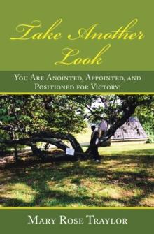 Take Another Look : You Are Anointed, Appointed, and Positioned for Victory!