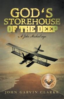 God's Storehouse of the Deep : A John Michael Saga