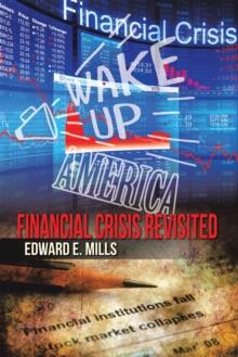 Wake up America : Financial Crisis Revisited