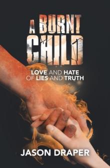 A Burnt Child : Love and Hate of  Lies and Truth