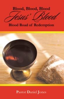 Blood, Blood, Blood Jesus' Blood : Blood Road of Redemption