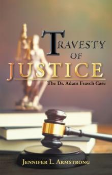 Travesty of Justice : The Dr. Adam Frasch Case