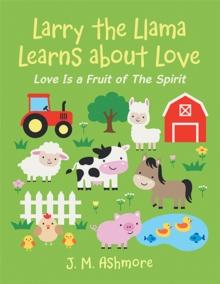 Larry the Llama Learns About Love : Love Is a Fruit of the Spirit