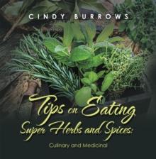 Tips on Eating Super Herbs and Spices: : Culinary and Medicinal