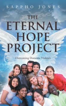 The Eternal Hope Project : Overcoming Domestic Violence