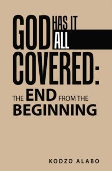 God Has It All Covered: the End from the Beginning