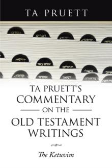 Ta Pruett's Commentary on the Old Testament Writings : The Ketuvim