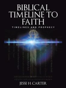 Biblical Timeline to Faith : Timelines and Prophecy