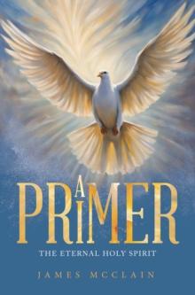 A Primer : The Eternal Holy Spirit