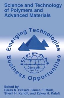 Science and Technology of Polymers and Advanced Materials : Emerging Technologies and Business Opportunities