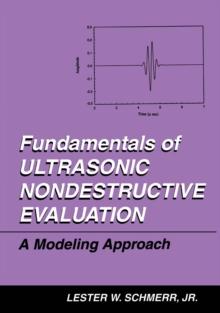 Fundamentals of Ultrasonic Nondestructive Evaluation : A Modeling Approach