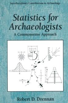 Statistics for Archaeologists : A Commonsense Approach