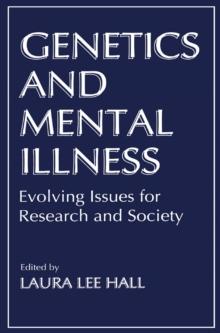 Genetics and Mental Illness : Evolving Issues for Research and Society