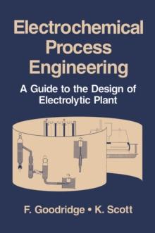 Electrochemical Process Engineering : A Guide to the Design of Electrolytic Plant