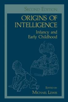 Origins of Intelligence : Infancy and Early Childhood