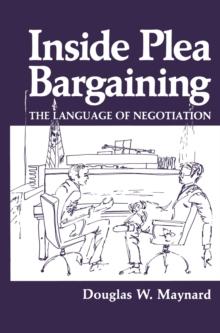 Inside Plea Bargaining : The Language of Negotiation