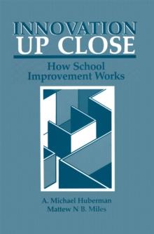 Innovation up Close : How School Improvement Works