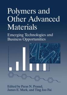 Polymers and Other Advanced Materials : Emerging Technologies and Business Opportunities