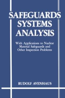 Safeguards Systems Analysis : With Applications to Nuclear Material Safeguards and Other Inspection Problems