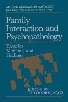 Family Interaction and Psychopathology : Theories, Methods and Findings